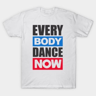 Everybody Dance Now T-Shirt